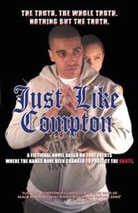 Just Like Compton: Finally a Real Hood Novel