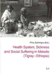 Health System, Sickness and Social Suffering in Mekelle