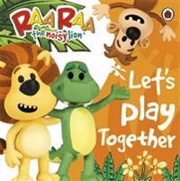 Raa Raa the Noisy Lion: Let's Play Together