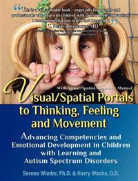 Visual/Spatial Portals to Thinking, Feeling and Movement: Advancing Competencies and Emotional Development in Children with Learning and Autism Spectr