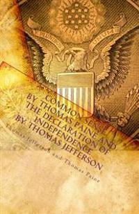Common Sense by Thomas Paine and the Declaration of Independence by Thomas Jefferson