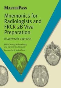 Mnemonics for Radiologists and Frcr 2b Viva Preparation: A Systematic Approach