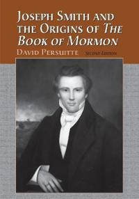 Joseph Smith and the Origins of the Book of Mormon