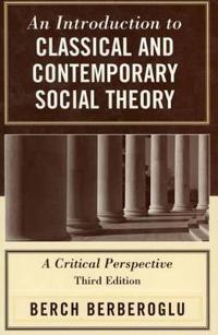 An Introduction To Classical And Contemporary Social Theory