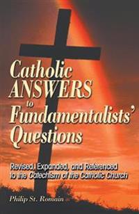 Catholic Answers to Fundamentalists' Questions