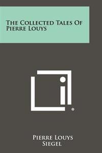 The Collected Tales of Pierre Louys