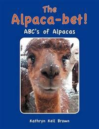 The Alpaca-bet!: ABC's of Alpacas