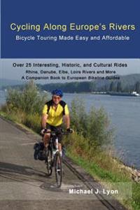 Cycling Along Europe's Rivers: Bicycle Touring Made Easy and Affordable