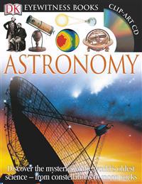 DK Eyewitness Books: Astronomy: Discover the Mysteries of the World's Oldest Science from Constellations to Moon [With CDROM and Poster]