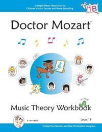 Doctor Mozart Music Theory Workbook Level 1B