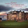 Legendary Golf Clubhouses of the U.S. and Great Britain