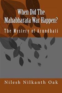 When Did the Mahabharata War Happen?: The Mystery of Arundhati
