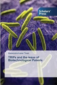 TRIPs and the issue of Biotechnological Patents