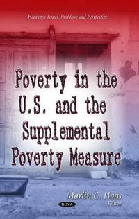 Poverty in the U.S. and the Supplemental Poverty Measure