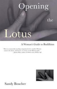 Opening the Lotus: A Woman's Guide to Buddhism
