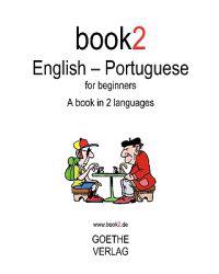 Book2 English - Portuguese for Beginners: A Book in 2 Languages