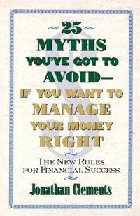 25 Myths You'Ve Got to Avoid-If You Want to Manage Your Money Right