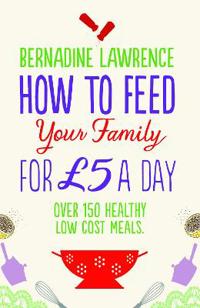 How to Feed Your Family for GBP5 a Day