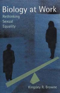 Biology at Work: Rethinking Sexual Equality