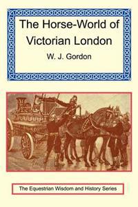 The Horse-World of Victorian London