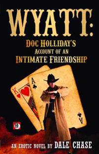Wyatt: Doc Holliday's Account of an Intimate Friendship