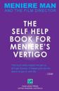 Meniere Man. THE SELF-HELP BOOK FOR MENIERE'S VERTIGO ATTACKS