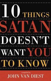 10 Things Satan Doesn't Want You to Know