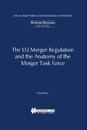 The EU Merger Regulation and the Anatomy of the Merger Task Force