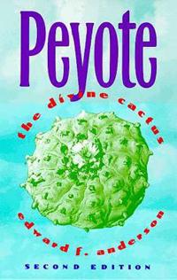 Peyote: the Divine Cactus