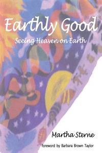 Earthly Good: Seeing Heaven on Earth