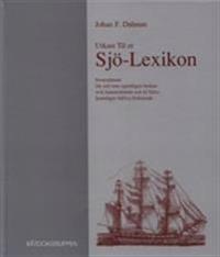 Utkast til et sjö-lexicon hwarutinnan de ord som egentligen brukas wid ammiralitetet och til sjöss korteligen blifwa förklarade