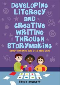 Developing Literacy and Creative Writing Through Storymaking