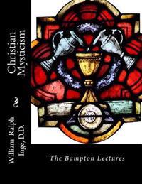 Christian Mysticism: The Bampton Lectures