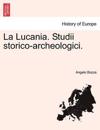 La Lucania. Studii Storico-Archeologici.