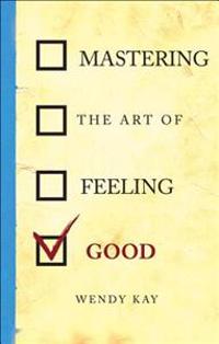 Mastering the Art of Feeling Good
