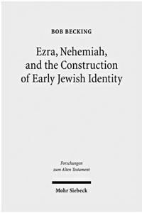 Ezra, Nehemiah and the Construction of Early Jewish Identity