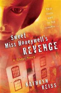 Sweet Miss Honeywell's Revenge: A Ghost Story