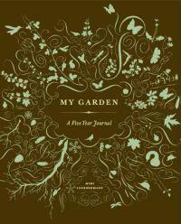 My Garden: a Five-Year Journal