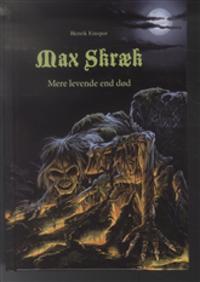 Max Skræk-Mere levende end død
