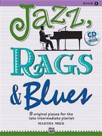 Jazz, Rags & Blues, Bk 4: 9 Original Pieces for the Late Intermediate Pianist, Book & CD