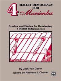 4 Mallet Democracy for Marimba: Studies and Etudes for Developing 4-Mallet Independence