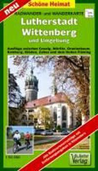 Lutherstadt Wittenberg und Umgebung. Radwander- und Wanderkarte 1 : 50 000