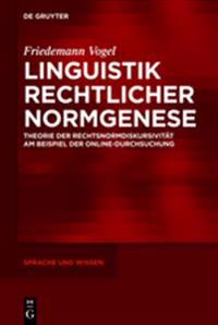 Linguistik Rechtlicher Normgenese: Theorie Der Rechtsnormdiskursivitat Am Beispiel Der Online-Durchsuchung