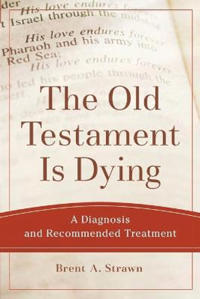 The Old Testament Is Dying: A Diagnosis and Recommended Treatment