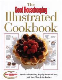 The Good Housekeeping Illustrated Cookbook: America's Bestselling Step-By-Step Cookbook, with More Than 1,400 Recipes