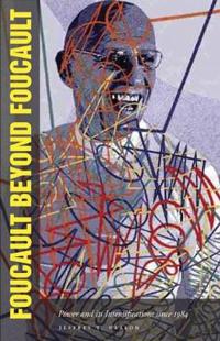 Foucault Beyond Foucault