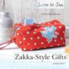 Love to Sew: Zakka-Style Gifts