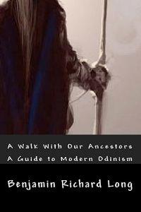 A Walk with Our Ancestors: A Guide to Modern Odinism
