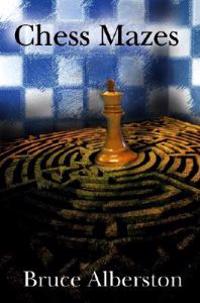 Chess Mazes: A New Kind of Chess Puzzle for Everyone