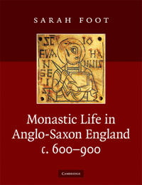 Monastic Life in Anglo-Saxon England, C. 600-900